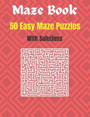 Book cover for 50 Easy Maze Puzzles With Solutions