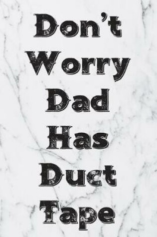 Cover of Don't Worry Dad Has Duct Tape
