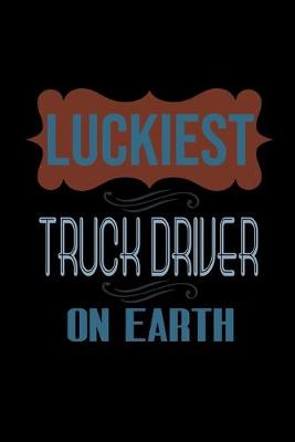 Book cover for Luckiest truck driver on earth