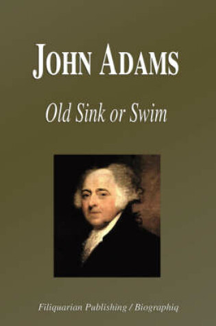 Cover of John Adams - Old Sink or Swim (Biography)