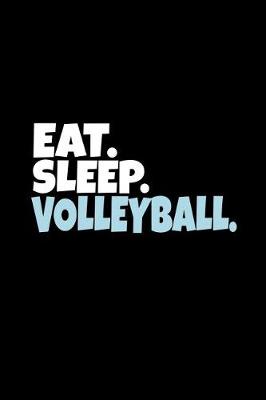 Cover of Eat. Sleep. Volleyball.