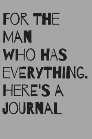 Cover of For the Man Who Has Everything Journal