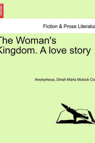 Cover of The Woman's Kingdom. a Love Story
