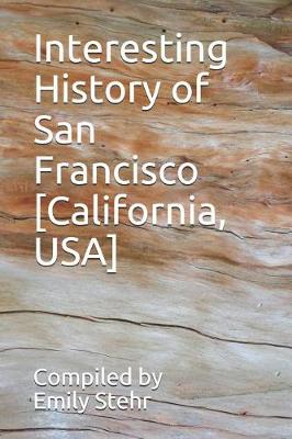 Book cover for Interesting History of San Francisco [California, USA]