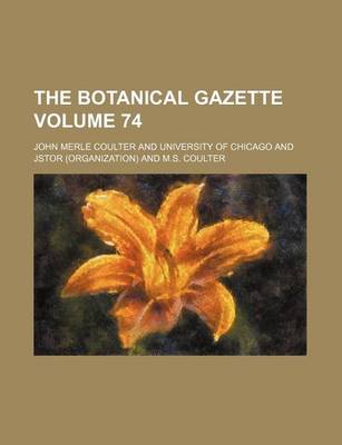 Book cover for The Botanical Gazette Volume 74