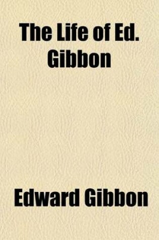 Cover of The Life of Ed. Gibbon