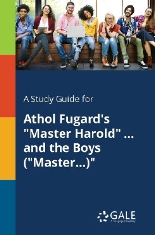 Cover of A Study Guide for Athol Fugard's Master Harold ... and the Boys (Master...)