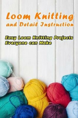 Cover of Loom Knitting and Detail Instruction