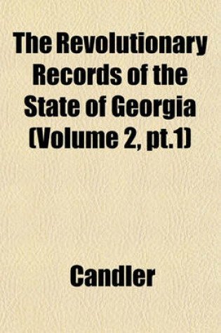 Cover of The Revolutionary Records of the State of Georgia Volume 3