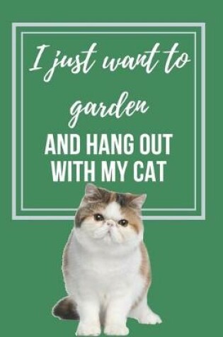 Cover of I just want to Garden and hang out with my Cat