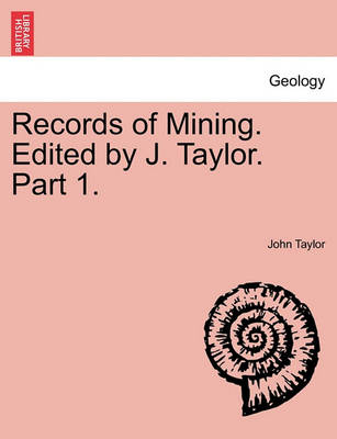 Book cover for Records of Mining. Edited by J. Taylor. Part 1.