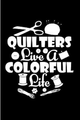 Book cover for Quilters live a colorful life
