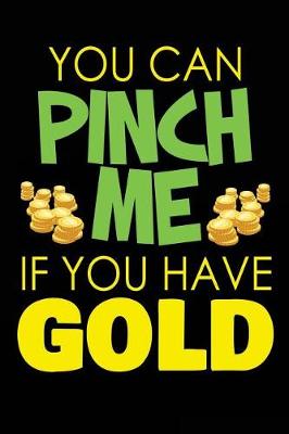 Book cover for You Can Pinch Me If You Have Gold