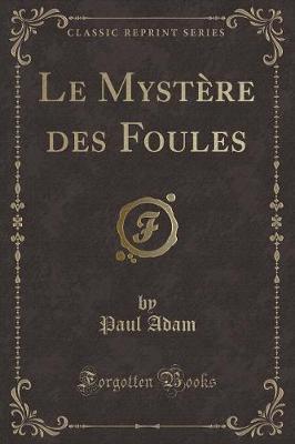 Book cover for Le Mystère Des Foules (Classic Reprint)