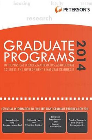 Cover of Graduate Programs in the Physical Sciences, Mathematics, Agricultural Sciences, the Environment & Natural Resources 2014 (Grad 4)