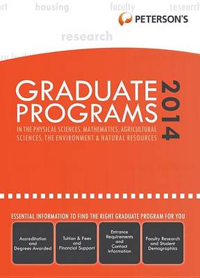 Book cover for Graduate Programs in the Physical Sciences, Mathematics, Agricultural Sciences, the Environment & Natural Resources 2014 (Grad 4)