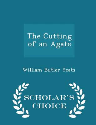 Book cover for The Cutting of an Agate - Scholar's Choice Edition