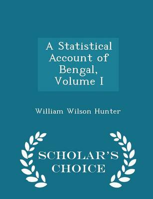 Book cover for A Statistical Account of Bengal, Volume I - Scholar's Choice Edition