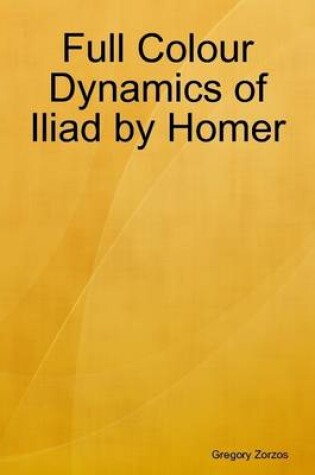 Cover of Full Colour Dynamics of Iliad by Homer