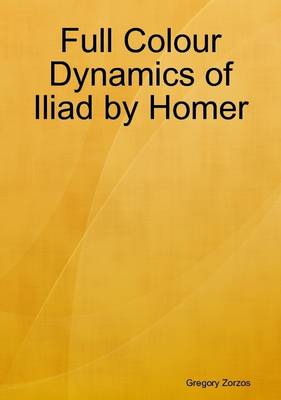 Book cover for Full Colour Dynamics of Iliad by Homer