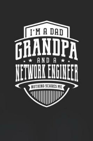 Cover of I'm A Dad Grandpa & A Network Engineer Nothing Scares Me