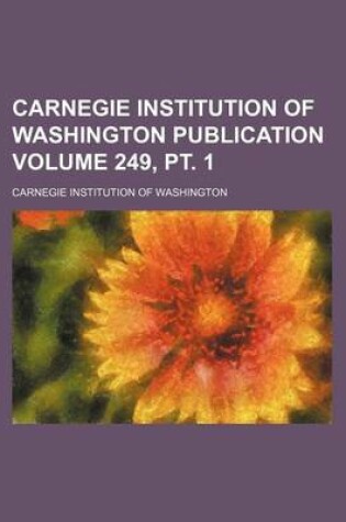 Cover of Carnegie Institution of Washington Publication Volume 249, PT. 1