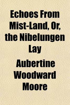 Book cover for Echoes from Mist-Land, Or, the Nibelungen Lay