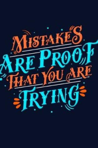 Cover of Mistakes Are Proof That You Are Trying Notebook Journal