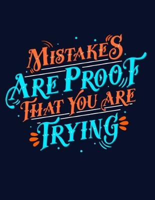 Book cover for Mistakes Are Proof That You Are Trying Notebook Journal