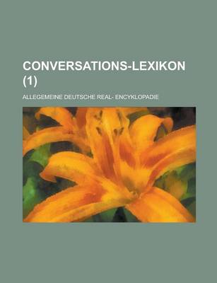 Book cover for Conversations-Lexikon; Allegemeine Deutsche Real- Encyklopadie (1 )