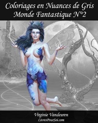 Cover of Coloriages en Nuances de Gris - N Degrees 2 - Monde Fantastique