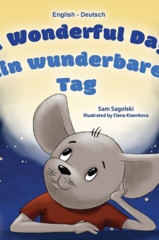 Cover of A Wonderful Day (English German Bilingual Children's Book)