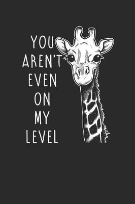 Cover of You Aren't Even On My Level