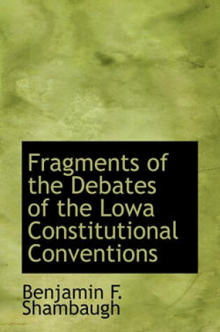 Cover of Fragments of the Debates of the Lowa Constitutional Conventions