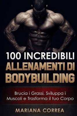 Book cover for 100 INCREDIBILI ALLENAMENTI Di BODYBUILDING