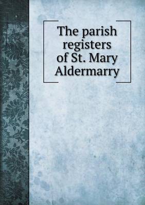 Book cover for The parish registers of St. Mary Aldermarry