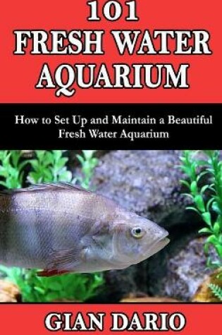 Cover of 101 Fresh Water Aquarium