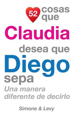Cover of 52 Cosas Que Claudia Desea Que Diego Sepa