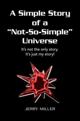 Cover of A Simple Story of a "Not-So-Simple" Universe