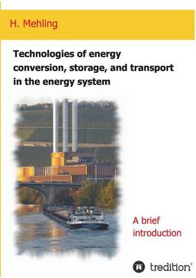 Book cover for Technologies of energy conversion, storage, and transport in the energy system