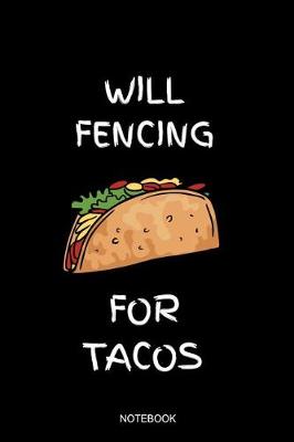 Book cover for Will Fencing For Tacos Notebook