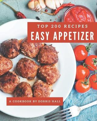 Book cover for Top 200 Easy Appetizer Recipes