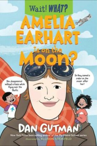 Cover of Amelia Earhart Is on the Moon?