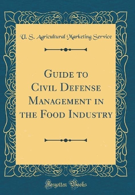 Book cover for Guide to Civil Defense Management in the Food Industry (Classic Reprint)