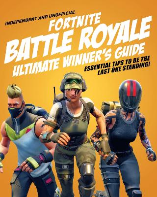 Book cover for Fortnite Battle Royale Ultimate Winner's Guide (Independent & Unofficial)