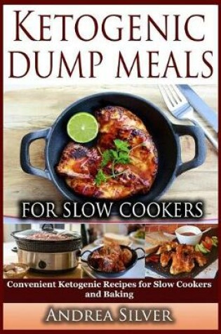 Cover of Ketogenic Dump Meals for Slow Cookers