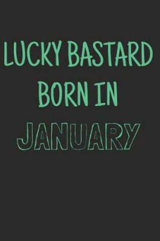 Cover of Lucky bastard born in January