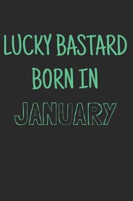 Cover of Lucky bastard born in January