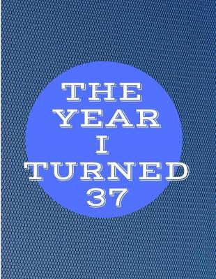 Book cover for The Year I Turned 37