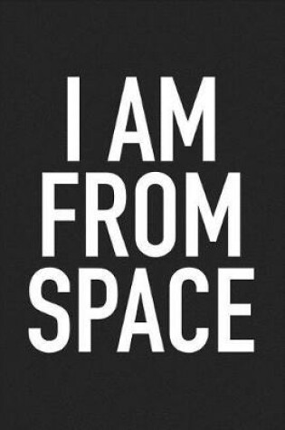 Cover of I Am from Space